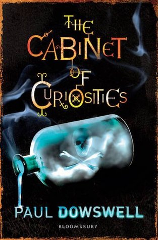 The Cabinet of Curiosities by Paul Dowswell The Cabinet of Curiosities by Paul Dowswell
