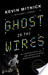 Ghost in the Wires: My Adventures as the World's Most Wanted Hacker