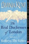 Kathryn, The Kitten: The Real Duchesses of London