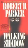 Walking Shadow by Robert B. Parker Walking Shadow by Robert B. Parker