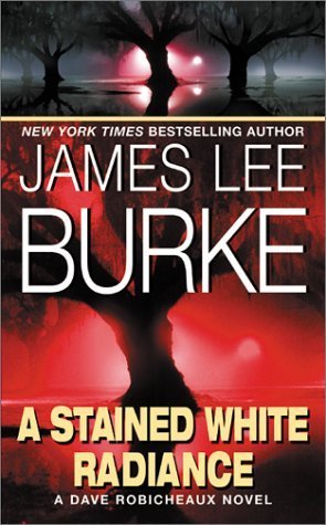 A Stained White Radiance (Dave Robicheaux #5)  - James Lee Burke