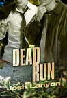 Dead Run by Josh Lanyon Dead Run by Josh Lanyon