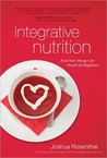 Integrative Nutrition: Your Guide to a Happier, Healthier Life Integrative Nutrition: Your Guide to a Happier, Healthier Life