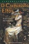 O Crepúsculo dos Elfos by Jean-Louis Fetjaine