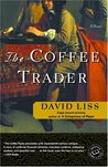 The Coffee Trader by David Liss The Coffee Trader by David Liss