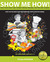Show me How! by Vivian Kirkfield Show me How! by Vivian Kirkfield