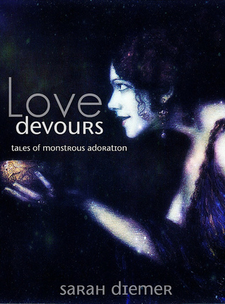 Love Devours:  Tales of Monstrous Adoration