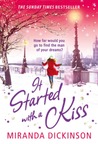 It Started With A Kiss... by Miranda Dickinson