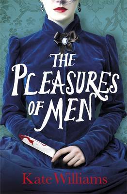 The Pleasures of Men by Kate Williams The Pleasures of Men by Kate Williams