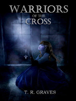 Warriors of the Cross (Warrior, #1)