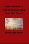  Three Women: A Poetic Triptych and Selected Poems