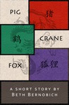 Pig, Crane, Fox (Lóng City, #0.5) Pig, Crane, Fox (Lóng City, #0.5)