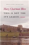 This Is Not the Ivy League: A Memoir This Is Not the Ivy League: A Memoir