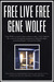 Free Live Free by Gene Wolfe Free Live Free by Gene Wolfe