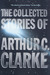 The Collected Stories of Arthur C. Clarke by Arthur C. Clarke The Collected Stories of Arthur C. Clarke by Arthur C. Clarke