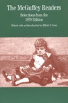 The McGuffey Readers: Selections from the 1879 Edition The McGuffey Readers: Selections from the 1879 Edition