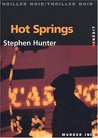 Hot Springs by Stephen Hunter Hot Springs by Stephen Hunter