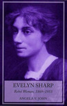 Evelyn Sharp: Rebel Woman, 1869-1955 Evelyn Sharp: Rebel Woman, 1869-1955