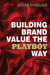 Building Brand Value the Pl...