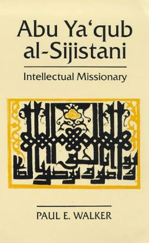 Abu Ya'qub Al-Sijistani by Paul E. Walker