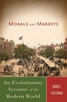 Morals and Markets: An Evolutionary Account of the Modern World Morals and Markets: An Evolutionary Account of the Modern World