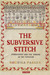 The Subversive Stitch: Embroidery and the Making of the Feminine (Paperback)