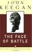 The Face of Battle: A Study of Agincourt, Waterloo, and the Somme (Paperback)