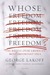 Whose Freedom?: The Battle over America's Most Important Idea (ebook)