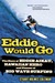 Eddie Would Go: The Story of Eddie Aikau, Hawaiian Hero and Pioneer of Big Wave Surfing (ebook)