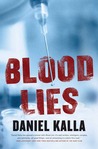 Blood Lies by Daniel Kalla Blood Lies by Daniel Kalla