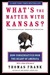 What's the Matter with Kansas?: How Conservatives Won the Heart of America (ebook)