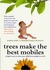 Trees Make the Best Mobiles: Simple Ways to Raise Your Child in a Complex World (ebook)