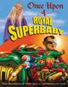 Once Upon a Royal Superbaby Once Upon a Royal Superbaby