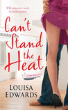 Can't Stand The Heat by Louisa Edwards Can't Stand The Heat by Louisa Edwards