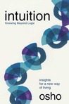 Intuition: Knowing Beyond Logic Intuition: Knowing Beyond Logic