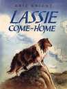 Lassie Come-Home by Eric Knight Lassie Come-Home by Eric Knight