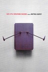 Sad Little Breathing Machine by Matthea Harvey Sad Little Breathing Machine by Matthea Harvey