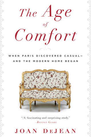 The Age of Comfort: When Paris Discovered Casual—and the Modern Home Began