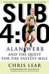 Sub 4:00: Alan Webb and the Quest for the Fastest Mile Sub 4:00: Alan Webb and the Quest for the Fastest Mile