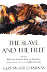 The Slave and The Free: Books 1 and 2 of 'The Holdfast Chronicles': 'Walk to the End of the World' and 'Motherlines' The Slave and The Free: Books 1 and 2 of 'The Holdfast Chronicles': 'Walk to the End of the World' and 'Motherlines'