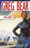 Slant by Greg Bear Slant by Greg Bear