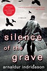 Silence of the Grave by Arnaldur Indriðason Silence of the Grave by Arnaldur Indriðason