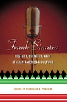 Frank Sinatra: History, Identity, and Italian American Culture