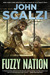 Fuzzy Nation by John Scalzi Fuzzy Nation by John Scalzi