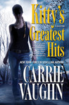Kitty's Greatest Hits by Carrie Vaughn Kitty's Greatest Hits by Carrie Vaughn