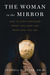 The Woman in the Mirror: How to Stop Confusing What You Look Like with Who You Are