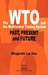 The WTO and the Multilateral Trading System: Past, Present and Future (Paperback)