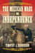 The Mexican Wars for Indepe...