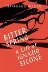 Bitter Spring: A Life of Ignazio Silone