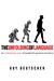 The Unfolding of Language: An Evolutionary Tour of Mankind's Greatest Invention (Hardcover)